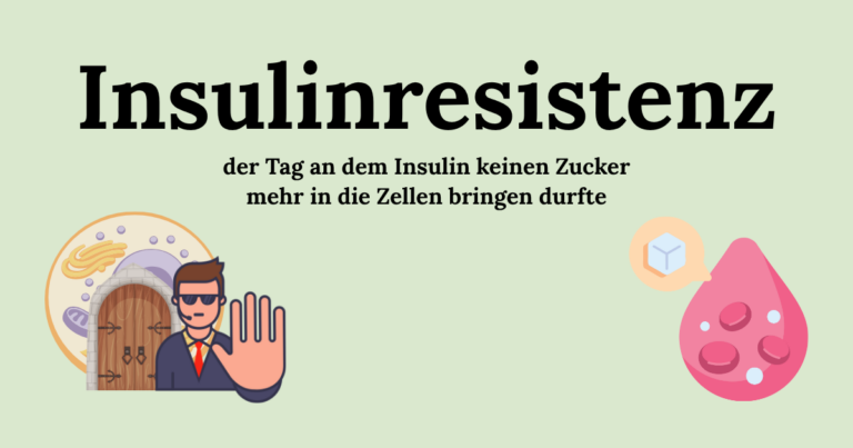 Insulinresistenz – der Tag an dem Insulin keinen Zucker mehr in die Zellen bringen durfte
